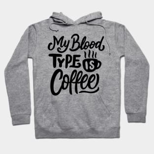 My Blood Type Is Coffee Hoodie